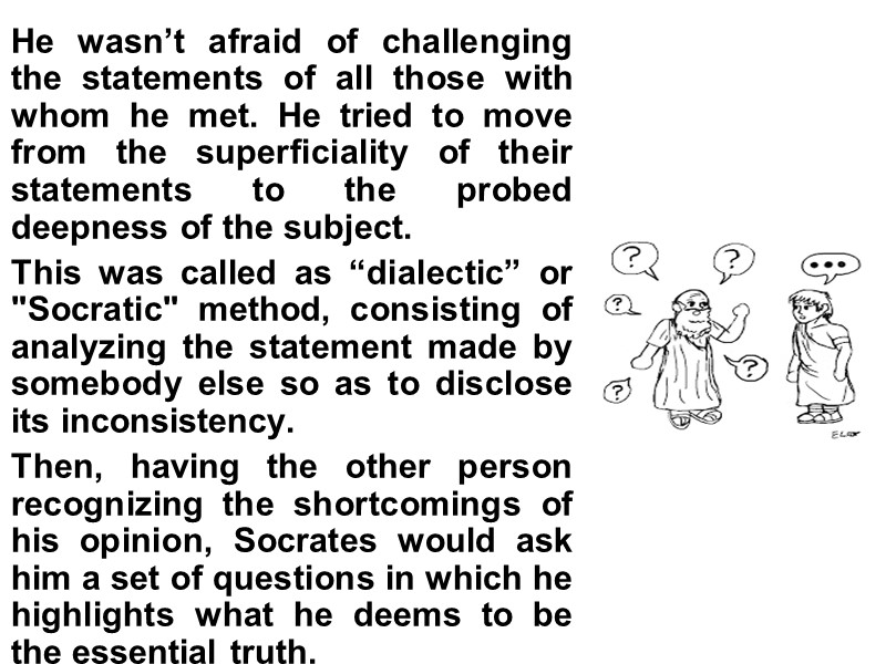 He wasn’t afraid of challenging the statements of all those with whom he met.